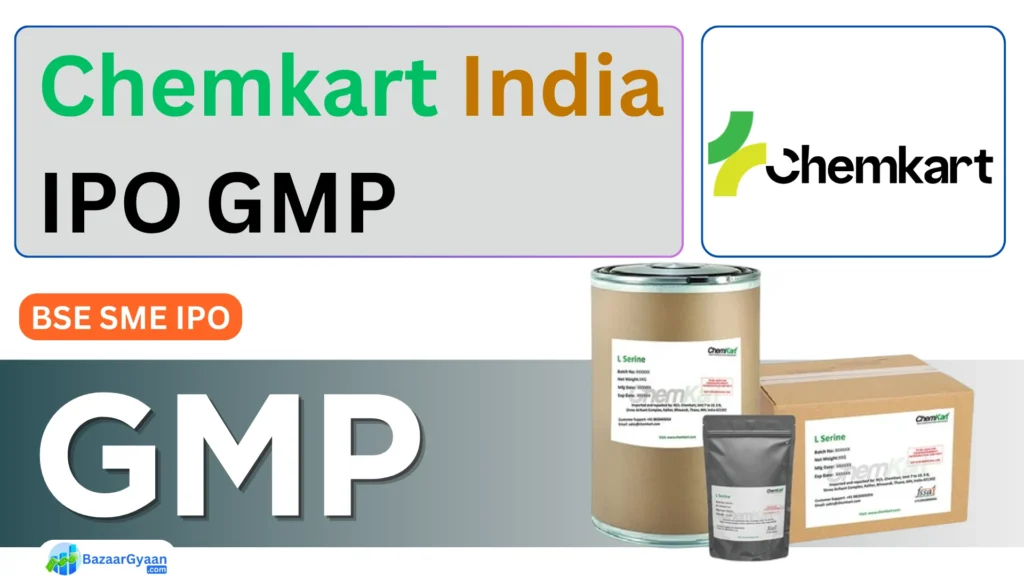 Chemkart India SME IPO GMP से जुड़ी ताज़ा जानकारी और बाजार की धारणा