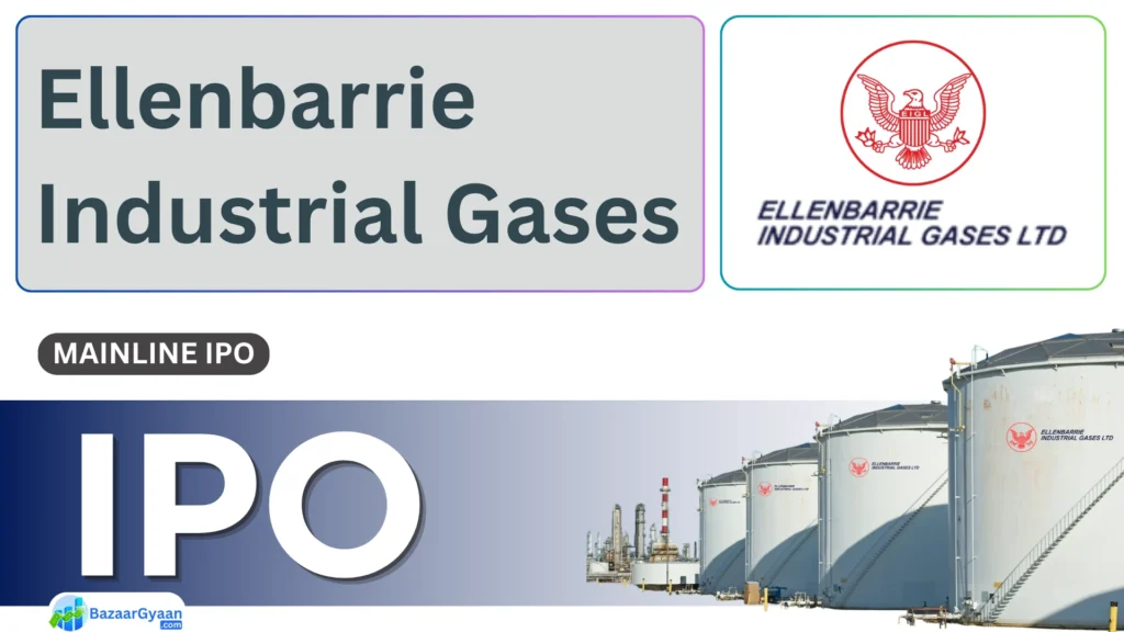 Ellenbarrie Industrial Gases IPO विवरण - तिथि, प्राइस बैंड, लॉट साइज और लिस्टिंग जानकारी