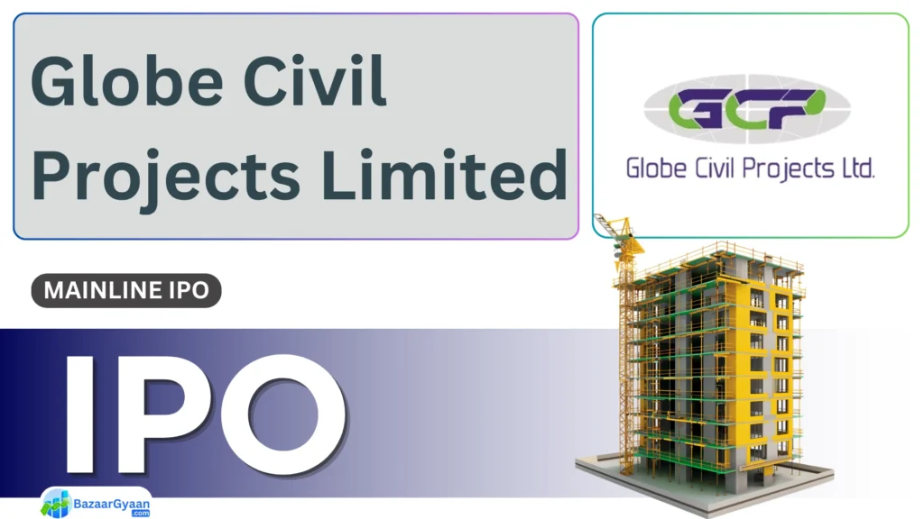 Globe Civil Projects IPO का विवरण - प्राइस बैंड, लिस्टिंग तिथि, लॉट साइज और निवेश जानकारी