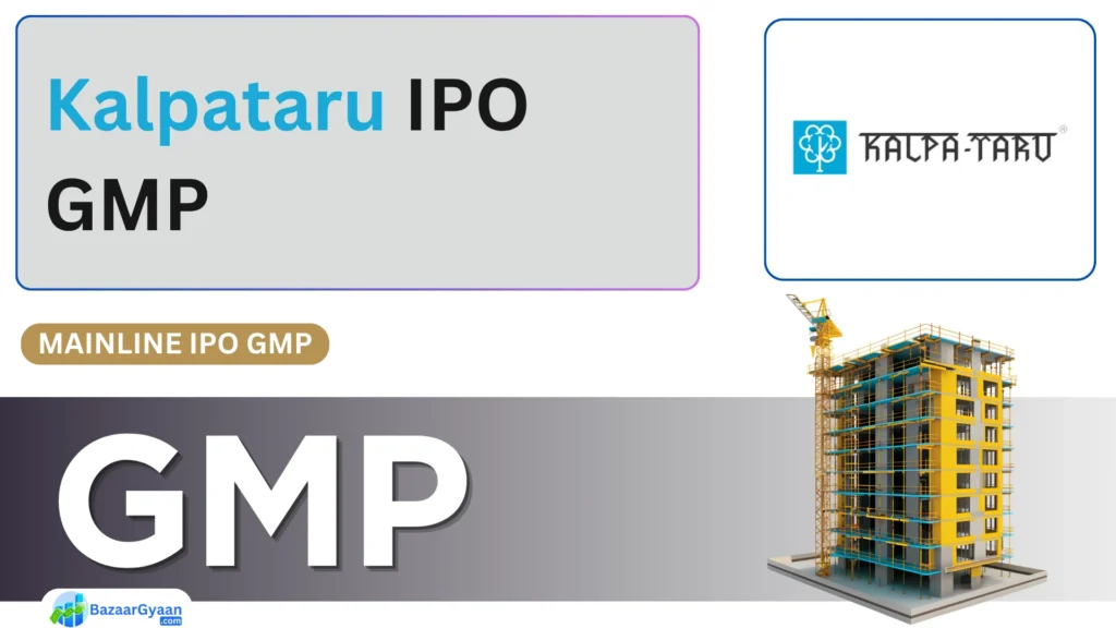 Kalpataru Projects IPO GMP आज का ग्रे मार्केट प्रीमियम रुझान