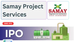 Samay Project Services IPO का विवरण – प्राइस बैंड, लॉट साइज, तिथि और लिस्टिंग जानकारी