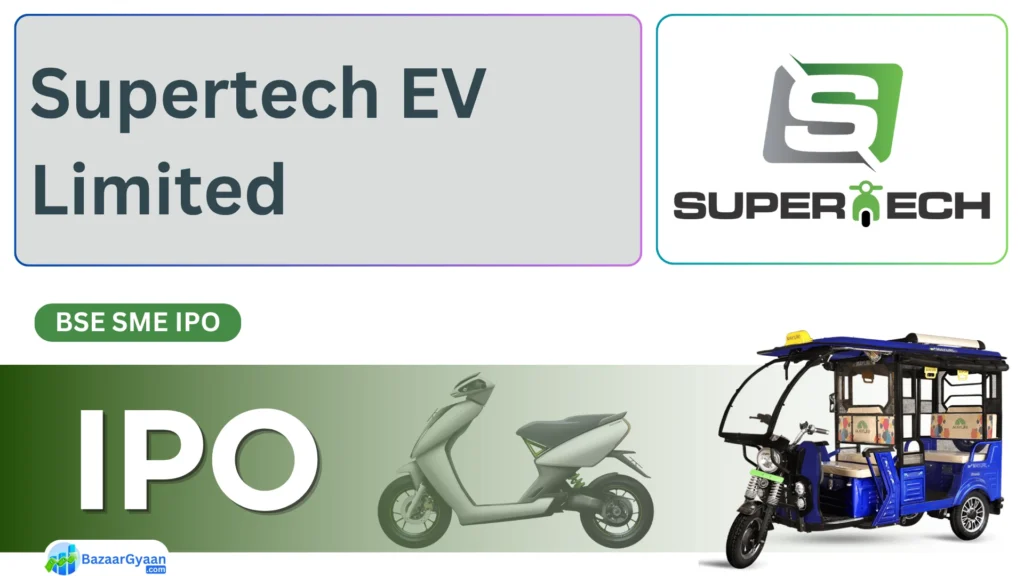Supertech EV IPO 2025 की जानकारी, प्राइस बैंड ₹87-₹92, लिस्टिंग BSE SME पर