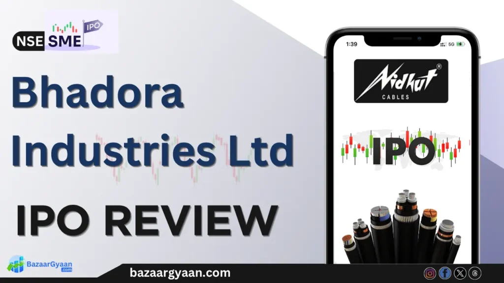 Bhadora Industries IPO Review – कंपनी का वित्तीय प्रदर्शन, ताकत और जोखिम, निवेश से पहले जानें जरूरी बातें।