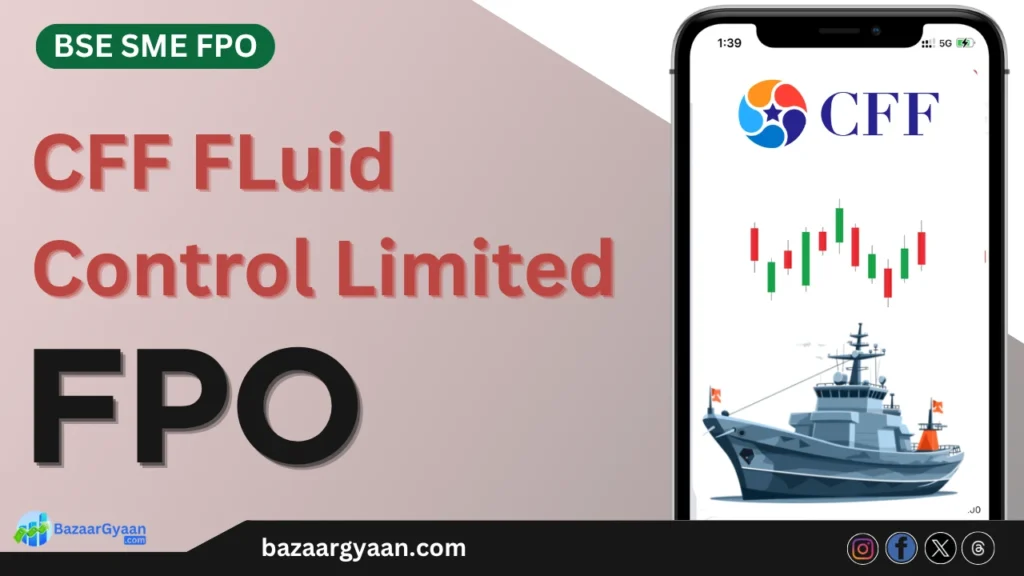 CFF Fluid Control FPO Details – Dates, Price, Lot Size & Listing Information