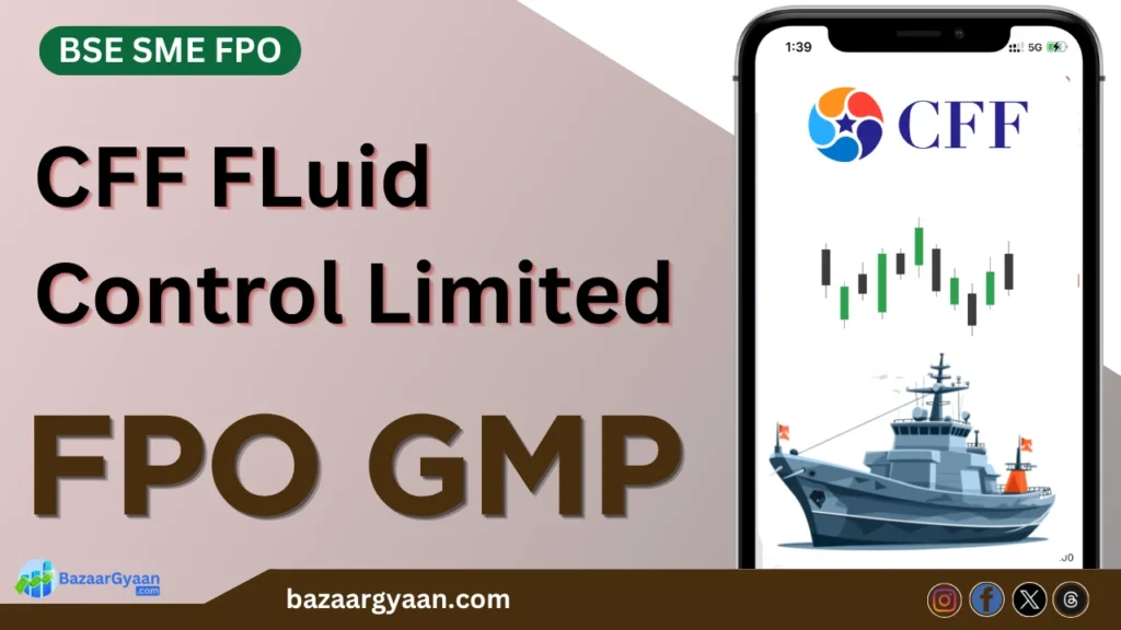 CFF Fluid Control SME FPO GMP Today – Latest Grey Market Premium Update