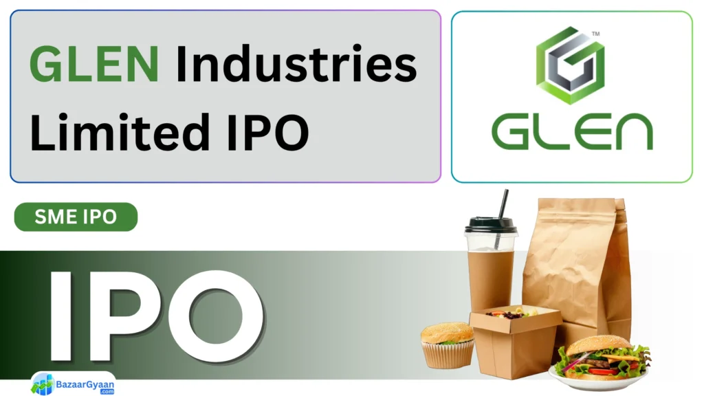 GLEN Industries IPO का विवरण और प्रमुख तिथियाँ