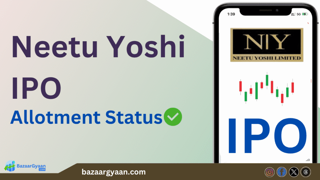 Neetu Yoshi IPO का Allotment Status ऐसे करें ऑनलाइन चेक – Step-by-step गाइड