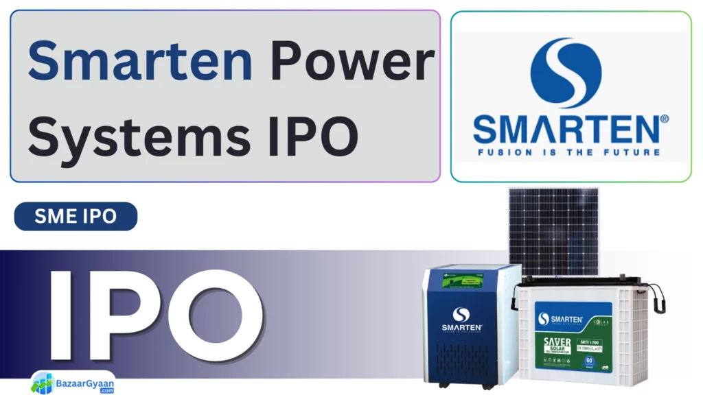 Smarten Power Systems IPO विवरण - इश्यू प्राइस, तारीखें, लिस्टिंग जानकारी