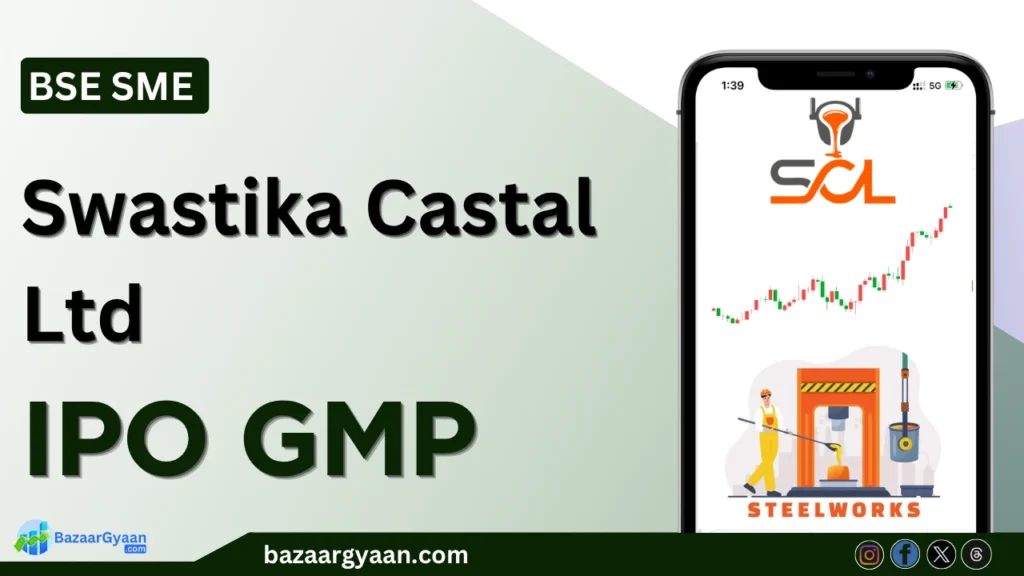 Swastika Castal SME IPO GMP Today – Grey Market Premium, Listing Price Estimate, Subscription Status