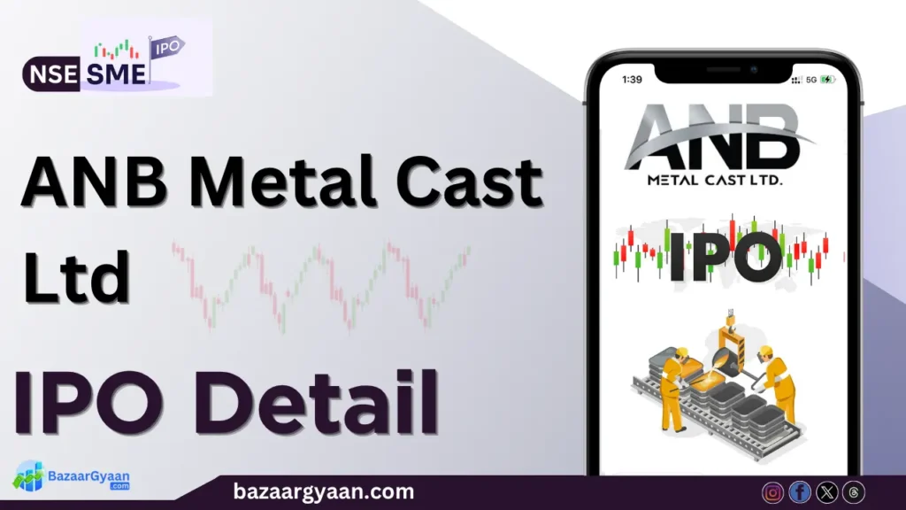 ANB Metal Cast IPO Review – Key Details, Dates, Price & Analysis