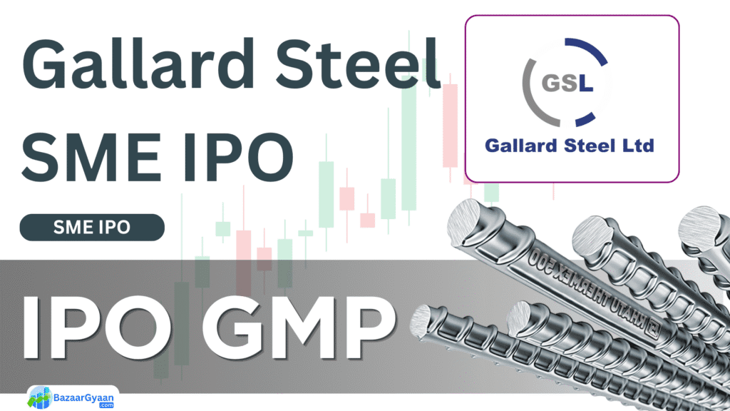 Gallard Steel SME IPO GMP Today Latest Grey Market Premium Update