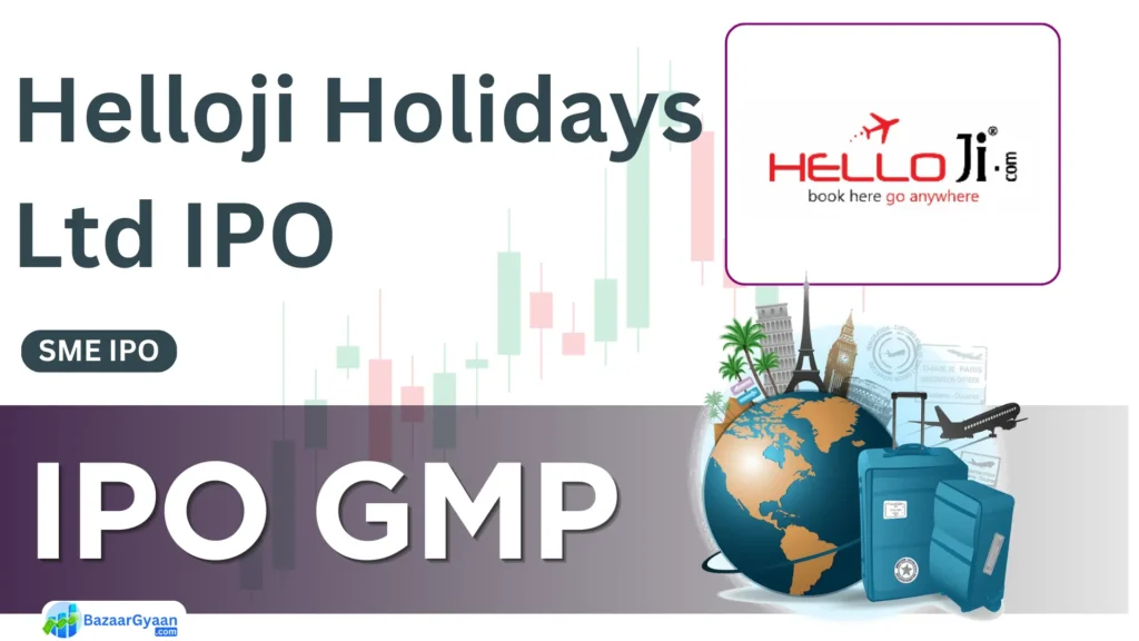 Helloji Holidays SME IPO GMP Today, Latest Grey Market Premium Update