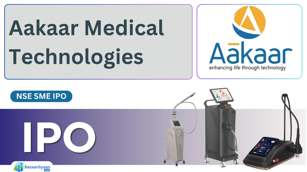Aakaar Medical Technologies IPO Details – ₹27 Cr Issue, NSE SME Listing Aakaar Medical Technologies IPO 2025 – Price Band, Dates, Listing on NSE SME