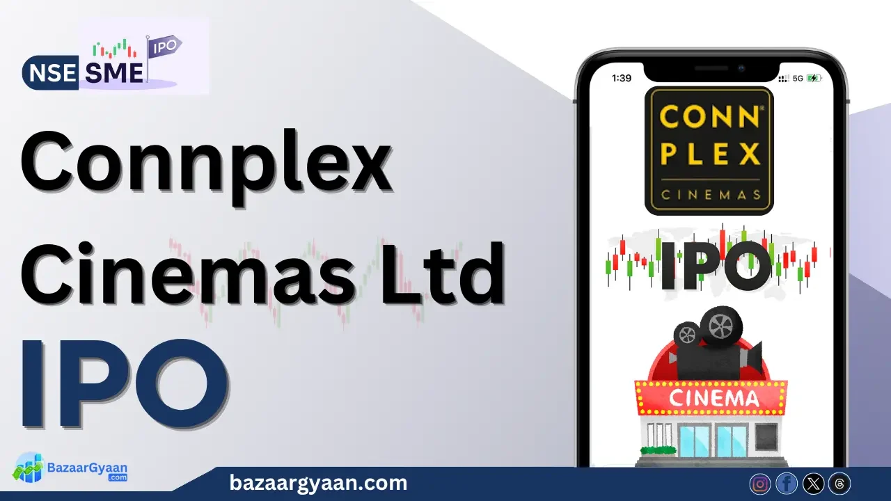 Connplex Cinemas IPO – Price Band, Dates & Lot Size Connplex Cinemas IPO Details and Timeline