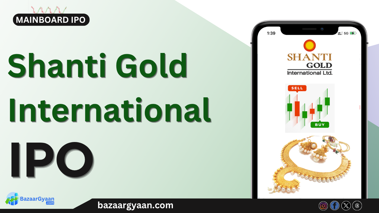 Shanti Gold International IPO Shanti Gold International IPO Details – Dates, Price Band, Lot Size